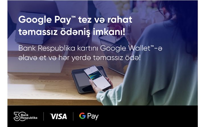Bank Respublika “Google Pay” kontaktsız ödənişlərini istifadəyə verdi