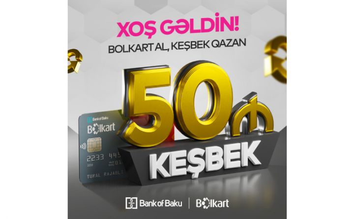 Bolkart-dan 50 AZN KEŞBEK HƏDİYYƏ! - “Xoş Gəldin” kampaniyası!