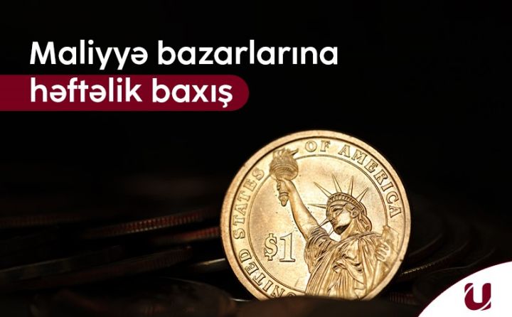 "Unicapital"  bazarların həftəlik analitikasını təqdim edir