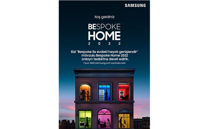 "Samsung Electronics" sizi "Bespoke Home 2022" tədbirinə yaşam imkanlarınızı genişdirməyə dəvət edir