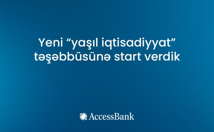 AccessBank 8,5 milyon manat “yaşıl kredit“ cəlb etdi - SAZİŞ İMZALANIB