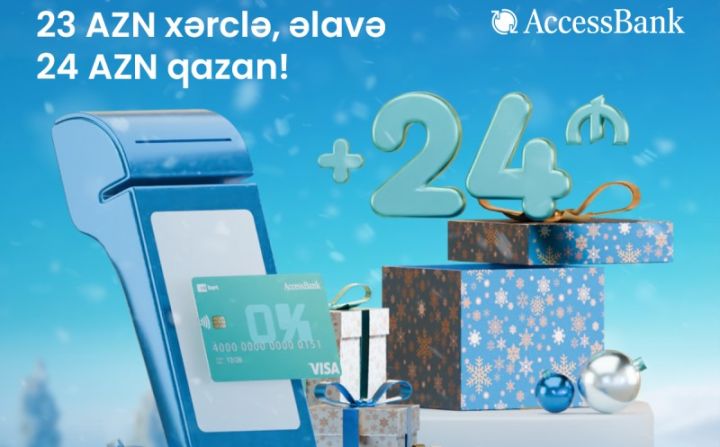 AccessBank-dan Yeni il kampaniyası – yeni müştərilərə 24 AZN hədiyyə