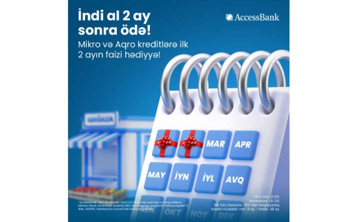 AccessBank-dan mikro və aqro sahibkarlara “İndi al, 2 ay sonra ödə” kampaniyası