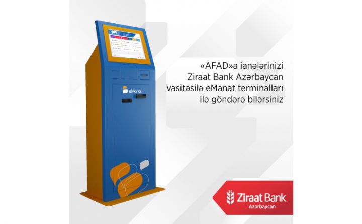 "Ziraat Bank Azərbaycan" vasitəsilə “AFAD”a ianə artıq eManat terminallarında da mövcuddur