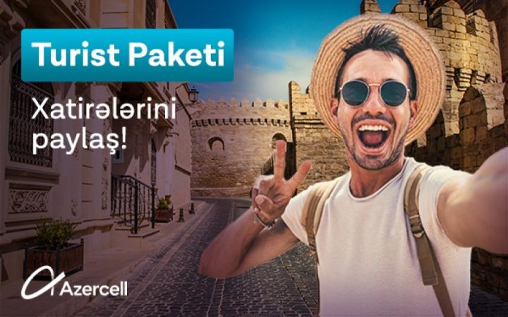 Azercell əcnəbi vətəndaşlar və qonaqlar üçün “Turist” tariflərini təqdim edir - QİYMƏTLƏR