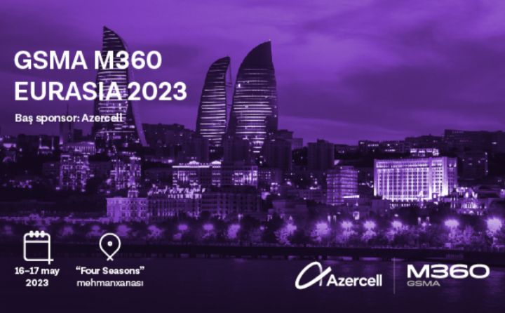 “GSMA M360 EURASIA 2023” konfransına qeydiyyat davam edir