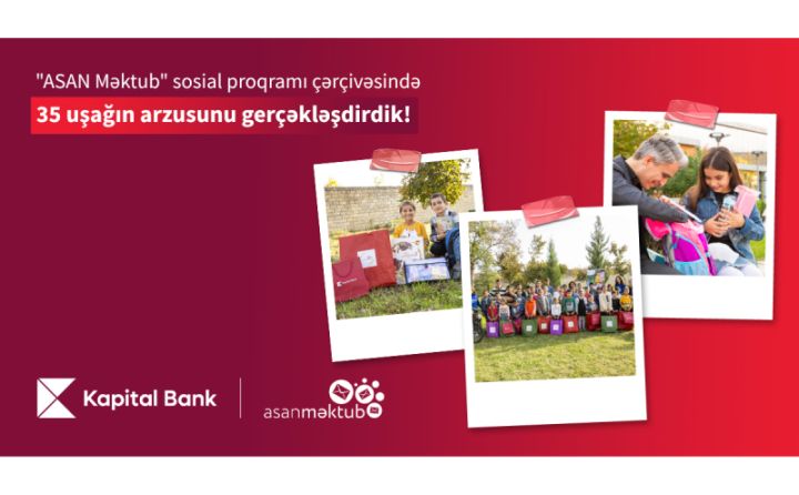 Kapital Bank və “ASAN Məktub” sosial proqramı 35 uşağın arzularını gerçəkləşdirdi