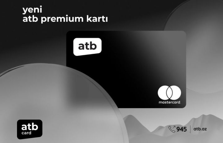 Azər Türk Bankdan müştərilər üçün sərfəli atb premium kartı
