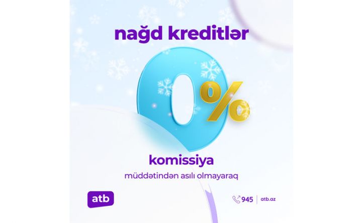 Azər Türk Bank istehlak kreditləri üzrə 0% komissiyalar kampaniyasını davam etdirir