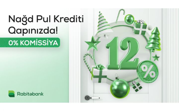 Rabitəbankda 12%-dən başlayan Nağd Pul kredit kampaniyası davam edir!