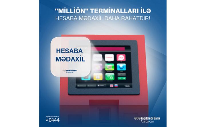 Yapı Kredi Bank Azərbaycan “MilliÖn” vasitəsilə hesaba mədaxil xidmətini təqdim edir!