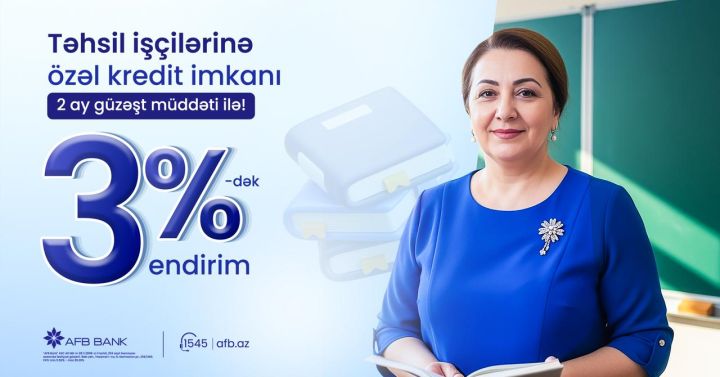 AFB Bank təhsil işçiləri üçün “Nağd pul krediti” üzrə yeni kampaniya təqdim edir! Gənc nəslin formalaşmasında mühüm rol