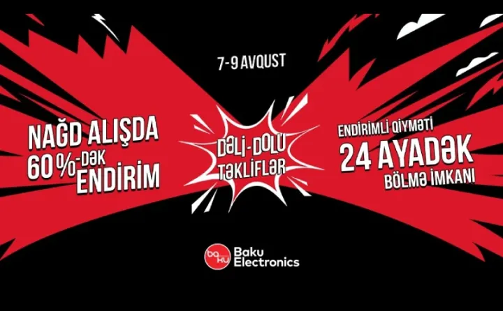 Baku Electronics-də Sizin Adamın Dəli-Dolu Təklifləri başlayır! ®