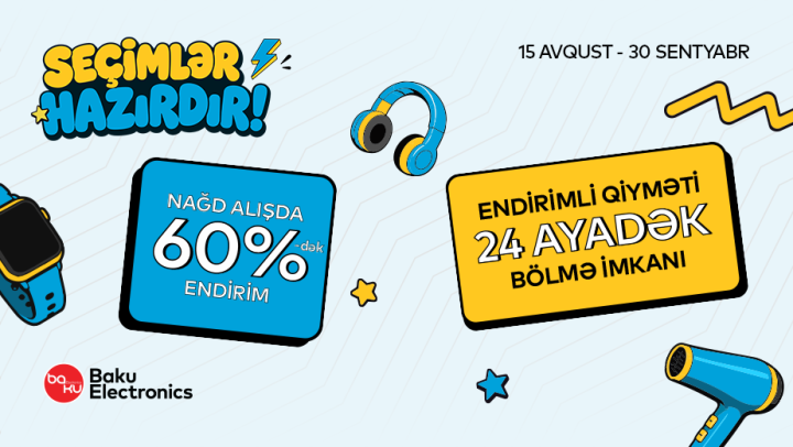 Yeni mövsüm başlayır, Baku Electronics-də “Seçimlər Hazırdır”! ®
