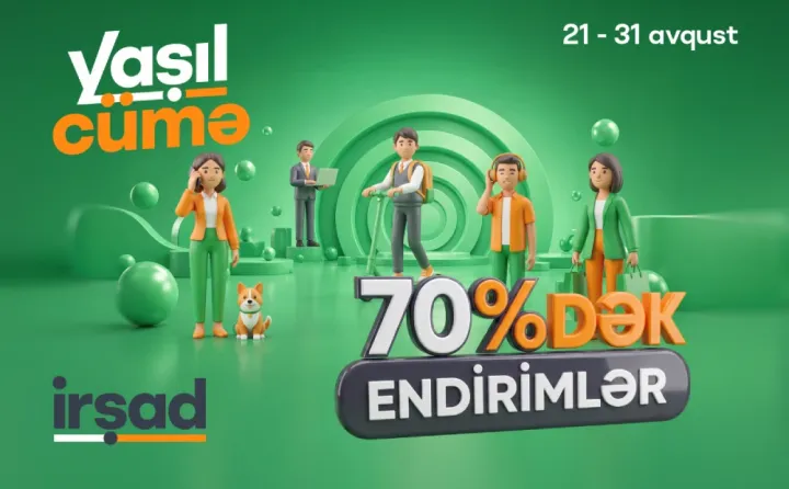 “Yaşıl Cümə” yenidən “İrşad”da - 21-31 avqust tarixlərində 70%-dək real endirimlər ®