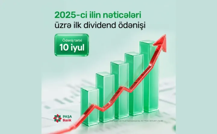 PAŞA Bank 2025-ci il üzrə ilk dividend ödənişini elan edir!