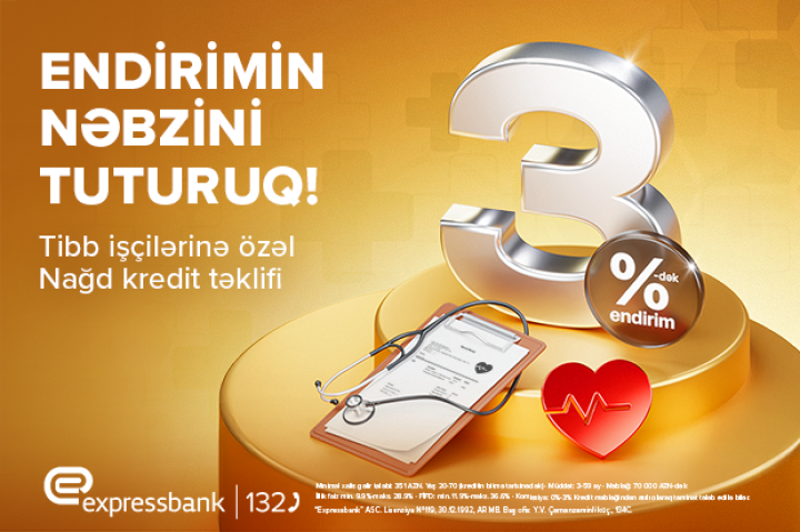 Tibb İşçiləri üçün 3%-dək endirimlə kredit - Expressbank