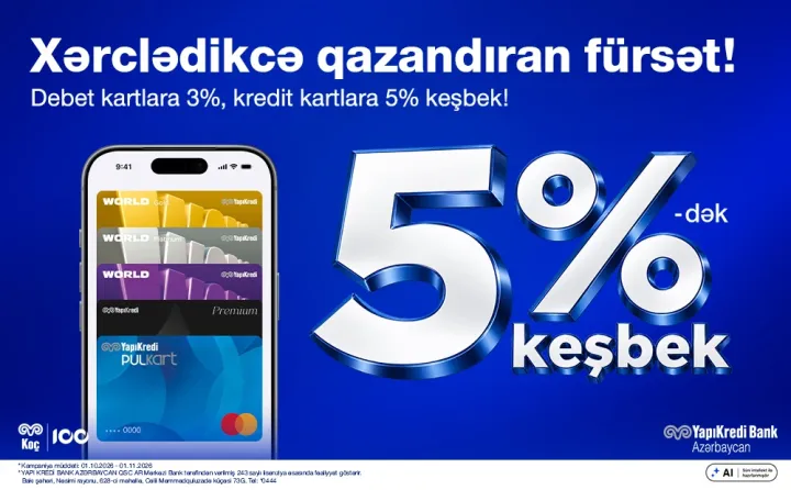 Yapı Kredi Bank Azərbaycan 5%-dək keşbek kampaniyasını təqdim edir! ®
