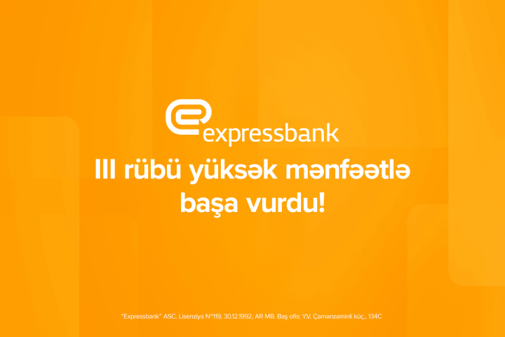 "Expressbank"ın xalis mənfəəti 65%, depozit portfeli isə 19,5% artıb