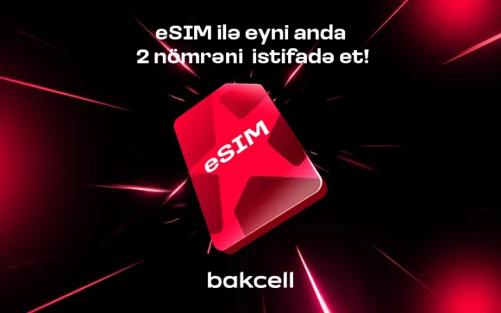 Bakcell eSIM ilə eyni anda iki nömrədən istifadə edin ®