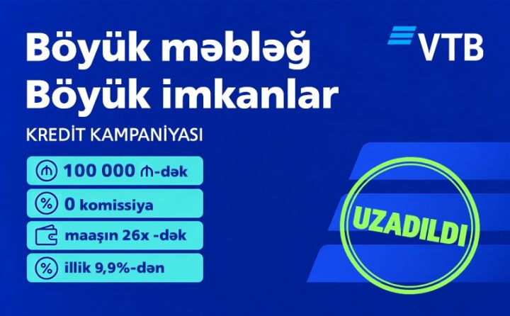 Böyük məbləğ. Böyük imkanlar. 0% komissiya ilə 100 000 AZN-dək nağd kredit kampaniyası uzadılıb ®