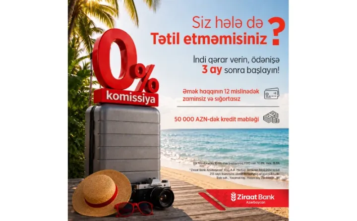 Yayın son fürsəti: Ziraat Bank Azərbaycanın 0% komissiyalı, 90 gün güzəştli kredit kampaniyasına cəmi 8 gün qaldı! ®