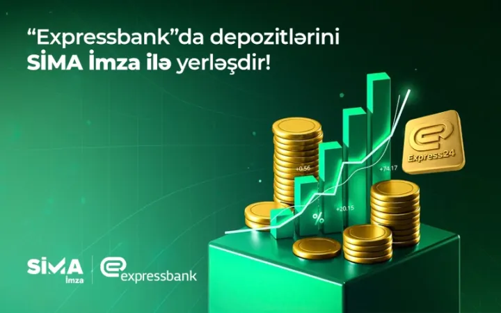 “SİMA İmza” ilə “Expressbank”da depozit yerləşdirilməsi rəqəmsallaşdı